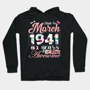 Made In March 1941 81 Years Of Being Awesome Since Flower Gift 81th B-day Hoodie